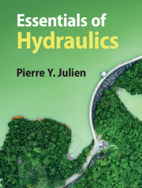 Book cover of: Essentials of Hydraulics. By: Pierre Y. Julien