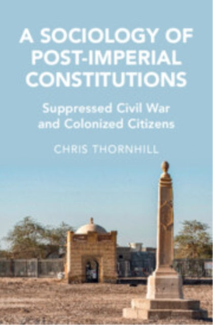 Book cover of: Sociology of Post-Imperial Constitutions. By: Chris Thornhill