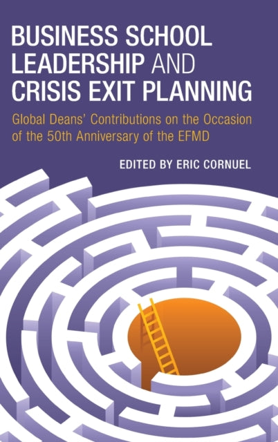 Book cover of: Business School Leadership and Crisis Exit Planning. By: Eric Cornuel