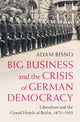 Book cover of: Big Business and the Crisis of German Democracy. By: Adam Bisno