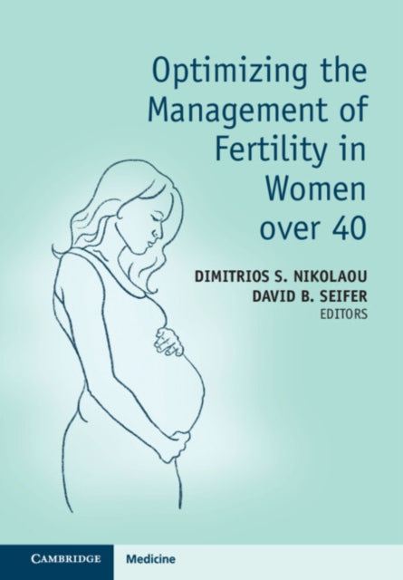 Book cover of: Optimizing the Management of Fertility in Women over 40. By: Dimitrios S. Nikolaou
