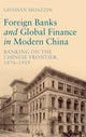Book cover of: Foreign Banks and Global Finance in Modern China. By: Ghassan Moazzin
