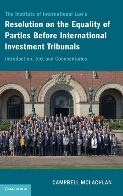 Book cover of: Institute of International Law's Resolution on the Equality of Parties Before International Investment Tribunals. By: Campbell McLachlan