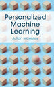 Book cover of: Personalized Machine Learning. By: Julian McAuley