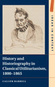 Book cover of: History and Historiography in Classical Utilitarianism, 1800–1865. By: Callum Barrell