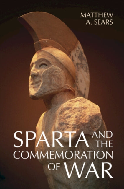 Book cover of: Sparta and the Commemoration of War. By: Matthew A. Sears