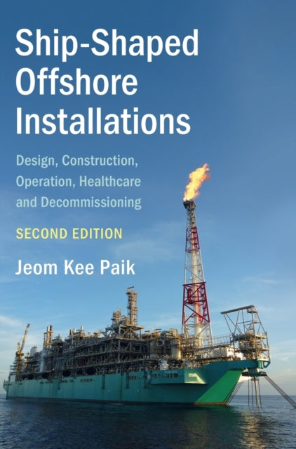 Book cover of: Ship-Shaped Offshore Installations. By: Jeom Kee Paik