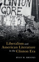 Book cover of: Liberalism and American Literature in the Clinton Era. By: Ryan M. Brooks