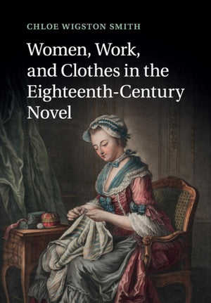 Women, Work, and Clothes in the Eighteenth-Century Novel