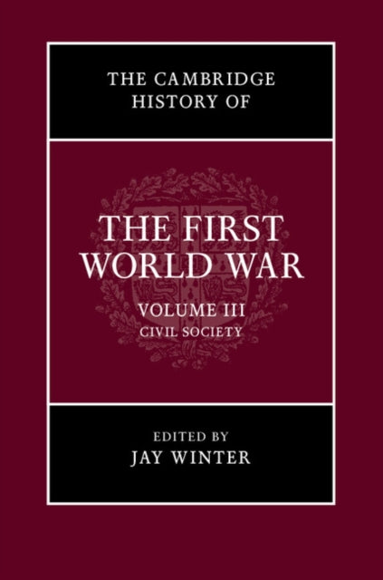 Book cover of: Cambridge History of the First World War: Volume 3, Civil Society. By: Jay Winter