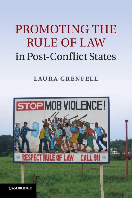 Book cover of: Promoting the Rule of Law in Post-Conflict States. By: Laura Grenfell