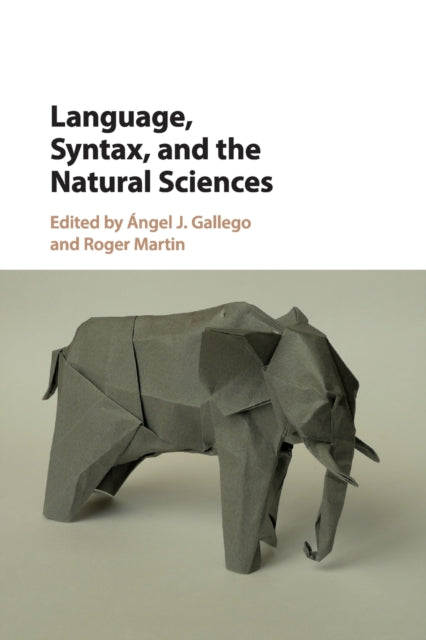 Book cover of: Language, Syntax, and the Natural Sciences. By: Ángel J. Gallego