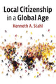 Book cover of: Local Citizenship in a Global Age. By: Kenneth A. Stahl