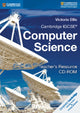 Book cover of: Cambridge IGCSE® and O Level Computer Science Teacher's Resource CD-ROM. By: Victoria Ellis