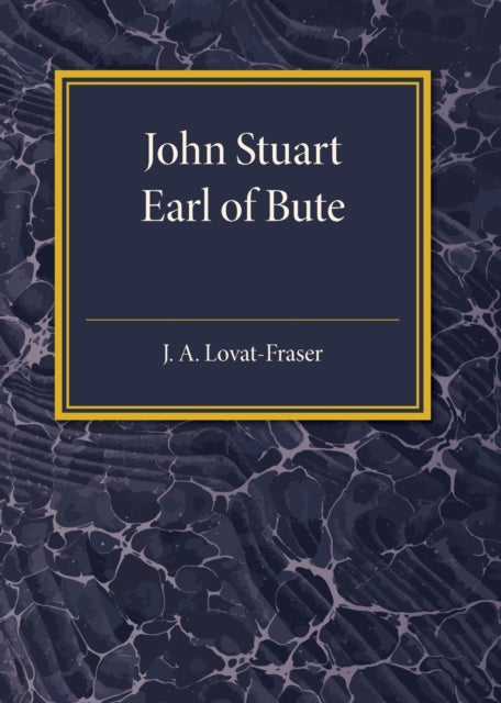 Book cover of: John Stuart Earl of Bute. By: J. A. Lovat-Fraser