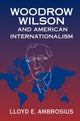 Book cover of: Woodrow Wilson and American Internationalism. By: Lloyd E. Ambrosius