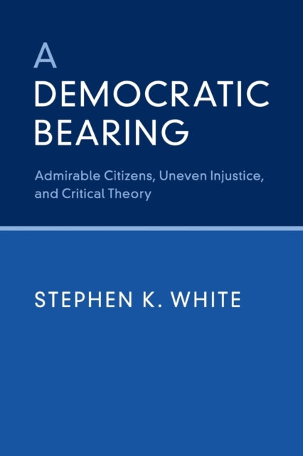 Book cover of: Democratic Bearing. By: Stephen K. White