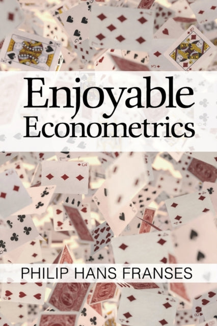 Book cover of: Enjoyable Econometrics. By: Philip Hans Franses