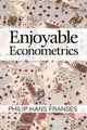 Book cover of: Enjoyable Econometrics. By: Philip Hans Franses