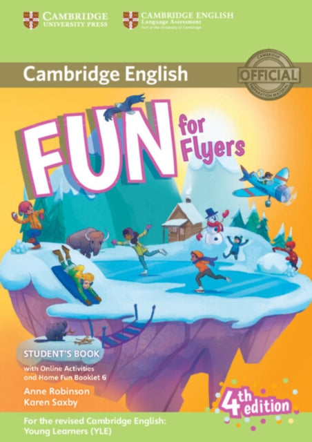 Book cover of: Fun for Flyers Student's Book with Online Activities with Audio and Home Fun Booklet 6. By: Anne Robinson