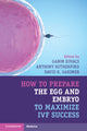 Book cover of: How to Prepare the Egg and Embryo to Maximize IVF Success