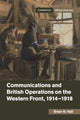 Book cover of: Communications and British Operations on the Western Front, 1914–1918. By: Brian N. Hall