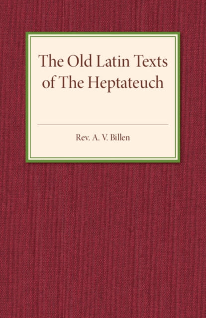 Book cover of: Old Latin Texts of the Heptateuch. By: A. V. Billen