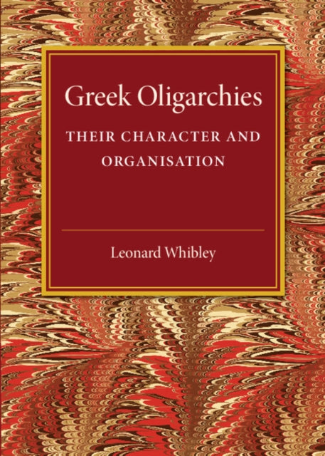 Book cover of: Greek Oligarchies. By: Leonard Whibley