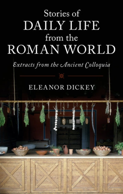 Book cover of: Stories of Daily Life from the Roman World. By: Eleanor Dickey
