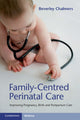 Book cover of: Family-Centred Perinatal Care. By: Beverley Chalmers