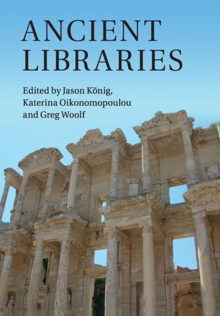 Book cover of: Ancient Libraries. By: Jason König