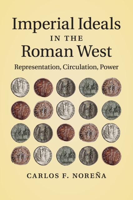 Book cover of: Imperial Ideals in the Roman West. By: Carlos F. Noreña