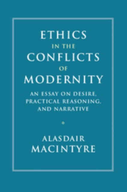 Book cover of: Ethics in the Conflicts of Modernity. By: Alasdair C. MacIntyre