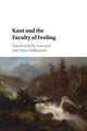 Book cover of: Kant and the Faculty of Feeling. By: Kelly Sorensen