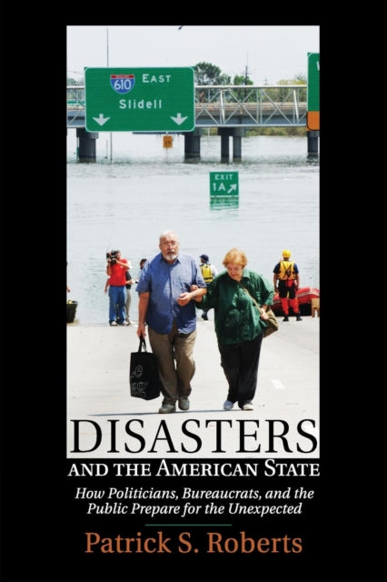 Book cover of: Disasters and the American State. By: Patrick S. Roberts