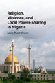 Book cover of: Religion, Violence, and Local Power-Sharing in Nigeria. By: Laura Thaut Vinson
