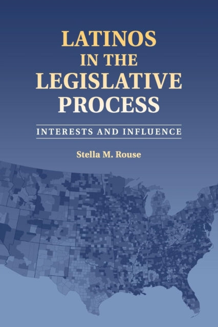 Book cover of: Latinos in the Legislative Process. By: Stella M. Rouse