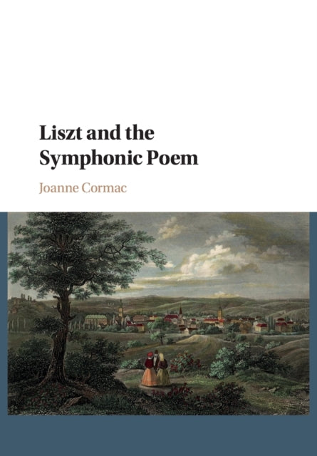Book cover of: Liszt and the Symphonic Poem. By: Joanne Cormac