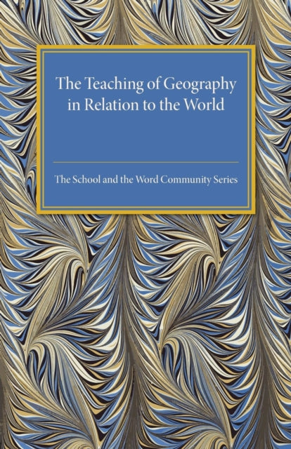 Book cover of: Teaching of Geography in Relation to the World Community. By: H. J. Fleure