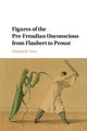 Book cover of: Figures of the Pre-Freudian Unconscious from Flaubert to Proust. By: Michael R. Finn