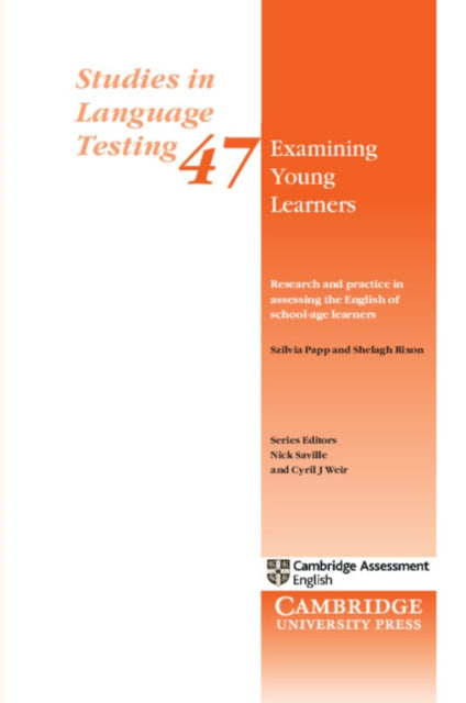 Book cover of: Examining Young Learners: Research and Practice in Assessing the English of School-age Learners. By: Szilvia Papp