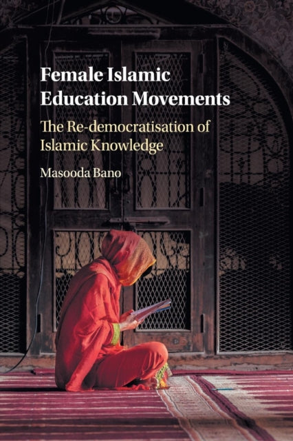 Book cover of: Female Islamic Education Movements. By: Masooda Bano