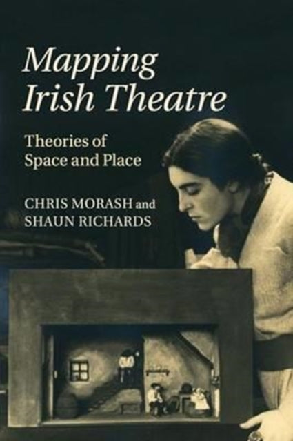 Book cover of: Mapping Irish Theatre. By: Chris Morash