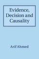 Book cover of: Evidence, Decision and Causality. By: Arif Ahmed