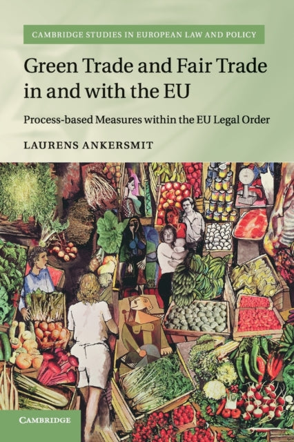 Book cover of: Green Trade and Fair Trade in and with the EU. By: Laurens Ankersmit