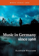 Book cover of: Music in Germany since 1968. By: Alastair Williams