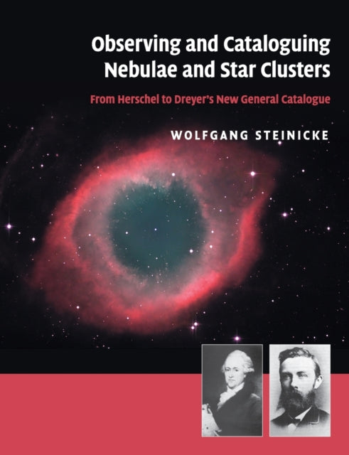Book cover of: Observing and Cataloguing Nebulae and Star Clusters. By: Wolfgang Steinicke