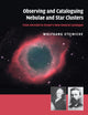 Book cover of: Observing and Cataloguing Nebulae and Star Clusters. By: Wolfgang Steinicke