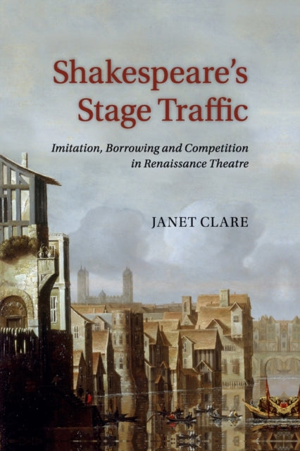 Book cover of: Shakespeare's Stage Traffic. By: Janet Clare