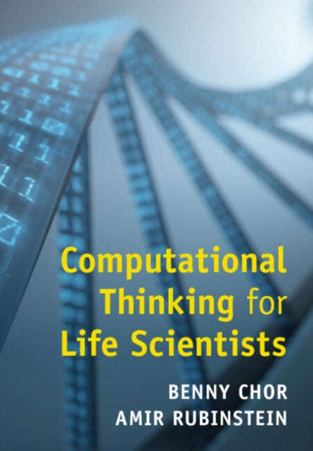 Book cover of: Computational Thinking for Life Scientists. By: Benny Chor